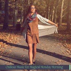 Chillout Music For Magical Monday Morning