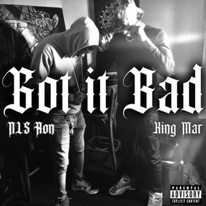 Got It Bad (feat. NLS Ron) [Explicit]