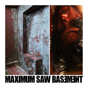 Maximum Saw Basement