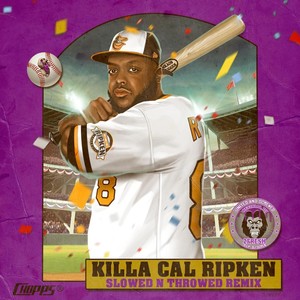 Killa Cal Ripken (Slowed 'n' Throwed)