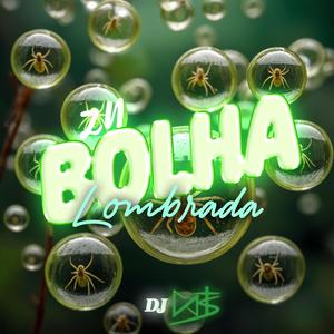 ZN Bolha Lombrada (feat. MC LC) (Explicit)