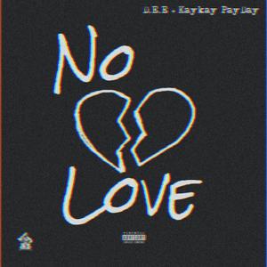 No Love (feat. Kaykay Payday) [Explicit]