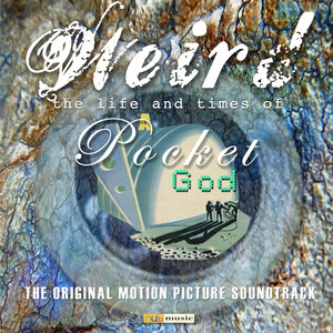 Weird: The Life and Times of a Pocket God (Original Motion Picture Soundtrack)