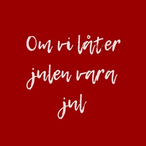 Om vi låter julen vara jul (Radio Edit)