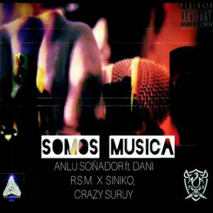 Somos Musica (feat. Danii RSM, Siniko & Crazy Suruy) [Explicit]