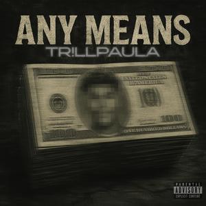 ANY MEANS (Explicit)