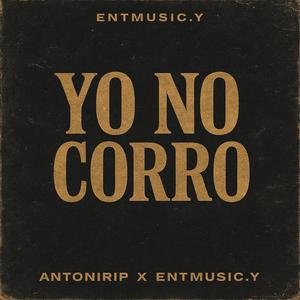YO NO CORRO (feat. ANTONIRIP) (Explicit)