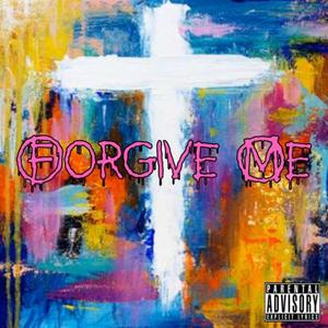 Forgive Me (Explicit)