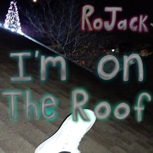 I'm On The Roof (Explicit)