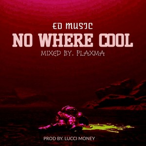 No Where Cool (Explicit)