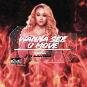 Wanna See U Move (Explicit)