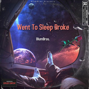 Went To Sleep Broke (Explicit)
