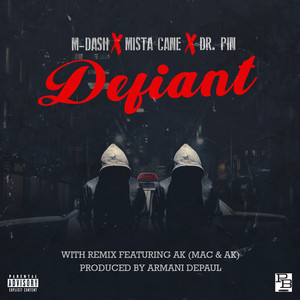 Defiant (feat. Mista Cane & Dr. Pin) [Explicit]