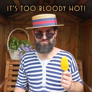 It's Too Bloody Hot! (Explicit)