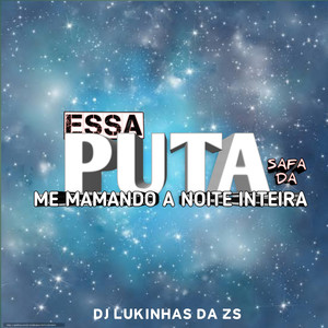 ESSA PUT* SAFADA ME MAMANDO A NOITE INTEIRA (Explicit)