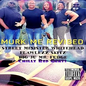 Murk Me (feat. Flawlezz, Big Ju, Skitz & Fudge) [Chilly Red Beats Revised]