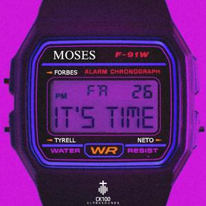 IT'S TIME (feat. Moses, Forbes, Tyrell & Neto)