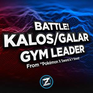 Battle! Kalos/Galar Gym Leader (From "Pokémon X Sword & Y Shield")