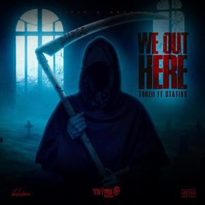 We Out Here (feat. Statixx) [Explicit]