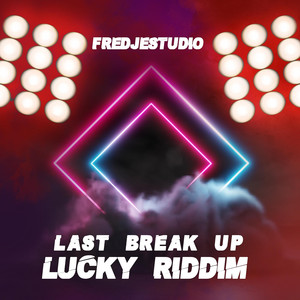 Last Break up Lucky Riddim