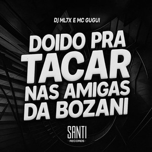 Doido Pra Tacar Nas Amigas Da Bozani (Explicit)