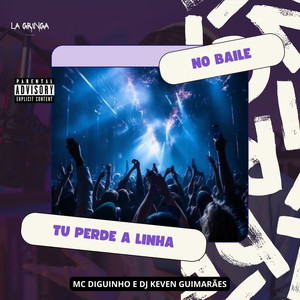 No Baile Tu Perde a Linha (Explicit)