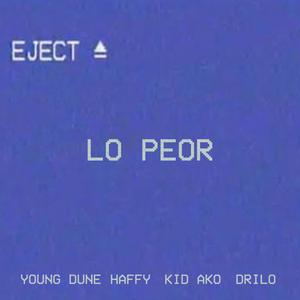lo peor (feat. Kid Ako, Haffy & Drilo)