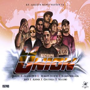 La Union (feat. Gravyt, Chacho DvD, Ramón Miranda, Jor D, Adonis El Instrumento, Maximo El Hijo Del Rey & Centinela)