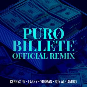 Puro Billete(feat. Kennys Pk, Larky, Yorman & Roy Alejandro) (Remix|Explicit)
