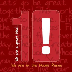 We Are A Great Idea (We Are In The House Remix)