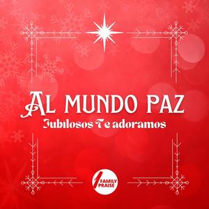 Al Mundo Paz (Jubilosos Te Adoramos)