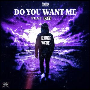 Do You Want Me? (feat. K4YY) (Explicit)