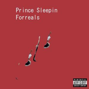 Prince Sleepin Forreals (Explicit)