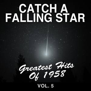 Catch a Falling Star: Greatest Hits of 1958, Vol. 5