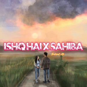 Ishq Hai X Sahiba