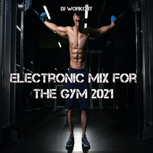 Electronic Mix For The Gym 2021