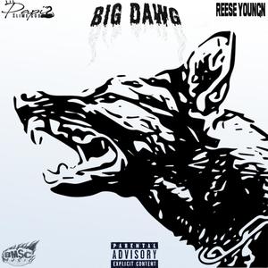 BIG DAWG (feat. Reese Youngn) [Explicit]