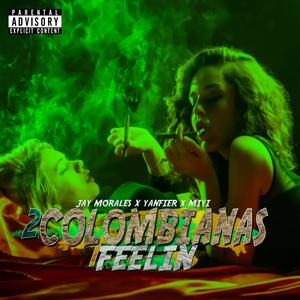 2 Colombianas 1 Feelin (feat. Yanfier & Miyi) [Explicit]