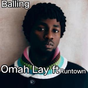 Balling by Omah Lay & Runtown (Explicit)