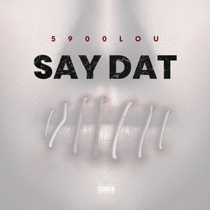 SAY DAT (Explicit)