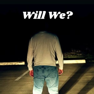 Will We?