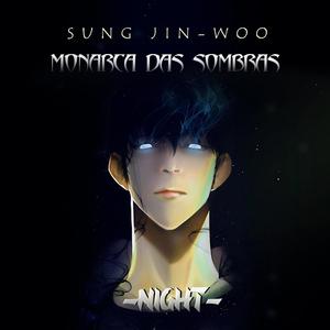 Monarca das Sombras | Sung Jin Woo (Solo Leveling) | Night ♪