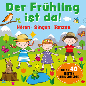 Der Frühling ist da! - Deine besten 40 Kinderlieder