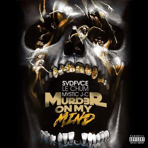 Mvrd3r On My Mind (feat. Le Chum & Mystic J-C) (Explicit)