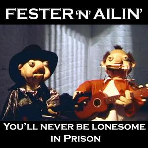 You'll Never Be Lonesome In Prison (Explicit)