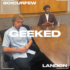 Geeked (feat. LANDON) (Explicit)