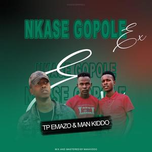 Nkase Gopole EX (feat. TP EMAZO & Man Kiddo RSA) (Explicit)