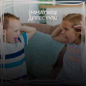 Immature Affection