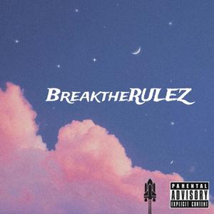 BreaktheRULEZ (Explicit)