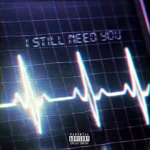 I Still Need You (Explicit)